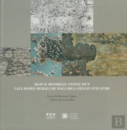Bertrand.pt - Joan B. Binimelis, Vicenç Mut I Els Mapes Murals De Mallorca (Segles Xvii-Xviii)