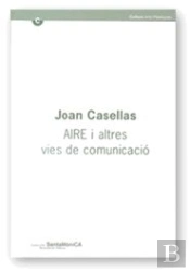Joan Casellas, Aire I Altres Vies De Comunicacio