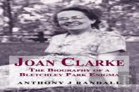 Joan Clarke - The Biography Of A Bletchley Park Enigma