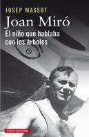 Joan Miró. El Niño Que Hablaba Con Los Árboles
