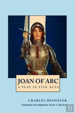 Bertrand.pt - Joan Of Arc: A Play In Five Acts