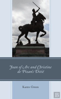 Bertrand.pt - Joan Of Arc And Christine De Pizan'S Ditie