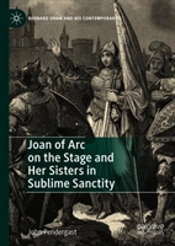 Joan Of Arc On The Stage And Her Sisters In Sublime Sanctity