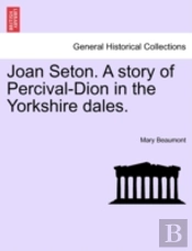 Joan Seton. A Story Of Percival-Dion In