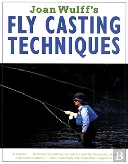 Bertrand.pt - Joan Wulff'S Fly Casting Techniques