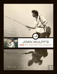 Joan Wulff'S New Fly-Casting Techniques