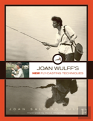 Joan Wulff'S New Fly-Casting Techniques