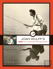Joan Wulff'S New Fly-Casting Techniques