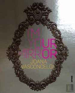Bertrand.pt - Joana Vasconcelos - I'm Your Mirror