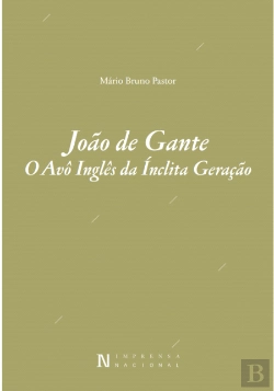 Bertrand.pt - João de Gante - O Avô Inglês da Ínclita Geração