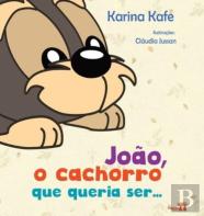 Joao, O Cachorro Que Queria Ser...