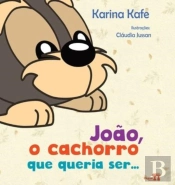 Joao, O Cachorro Que Queria Ser...
