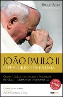 João Paulo II - O Peregrino de Fátima