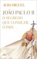 João Paulo II - O Segredo que Conduziu o Papa