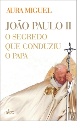 Bertrand.pt - João Paulo II - O Segredo que Conduziu o Papa