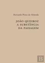 João Queiroz - A Substância da Paisagem