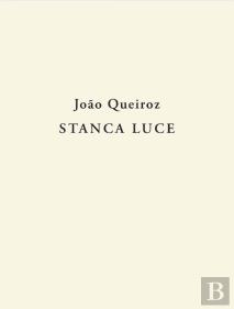 João Queiroz: Stanca Luce