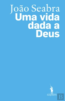 Bertrand.pt - João Seabra - Uma Vida Dada A Deus