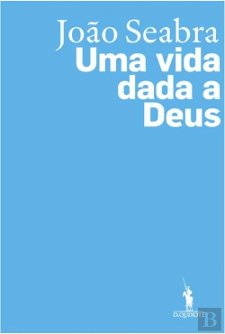 Bertrand.pt - João Seabra - Uma Vida Dada a Deus