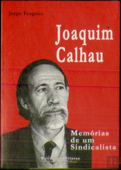 Bertrand.pt - Joaquim Calhau - Memórias de Um Sindicalista
