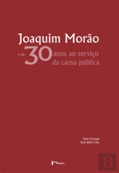 Joaquim Morão + de 30 anos ao serviço da causa pública 