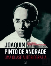 Joaquim Pinto de Andrade, Uma Quase Autobiografia
