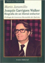 Joaquin Garrigues Walker. Biografia De Un Liberal Seductor