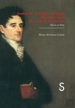 Bertrand.pt - Joaquín María De Ferrer Y Cafranga. Un Liberal Vasco En La España Del Siglo Xix