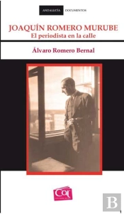 Joaquín Romero Murube. El Periodista En La Calle