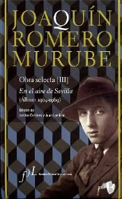 Joaqu¡N Romero Murube. Obra Selecta. En El Aire De Sevilla (Album 1904-1969)
