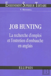 Job Hunting - La Recherche D'Emploi Et L'Entretien D'Embauche En Anglais