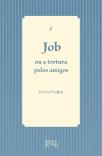 Job ou a Tortura pelos Amigos