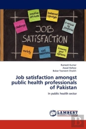 Job Satisfaction Amongst Public Health Professionals Of Pakistan
