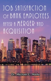 Job Satisfaction Of Bank Employees After A Merger &Amp; Acquisition
