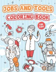 Jobs And Tools Coloring Book For Kids