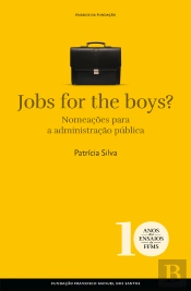 Jobs For The Boys? As Nomeações Para O Topo Da Administração Pública