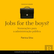 Jobs For The Boys? – As Nomeações Para O Topo Da Administração Pública