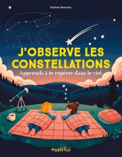 Bertrand.pt - J'Observe Les Constellations : Apprends À Te Repérer Dans Le Ciel