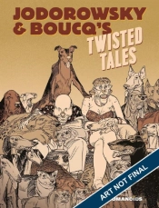 Jodorowsky & Boucq'S Twisted Tales