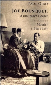 Joe Bousquet, D'Une Mort L'Autre Tome 2 : Mourir ? (1918-1939)