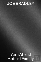 Joe Bradley: Vom Abend/Animal Family