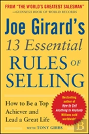 Joe Girard'S 13 Essential Rules Of Selling: How To Be A Top Achiever And Lead A Great Life