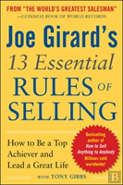 Bertrand.pt - Joe Girard'S 13 Essential Rules Of Selling: How To Be A Top Achiever And Lead A Great Life