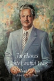 Joe Havens: Eighty Eventful Years