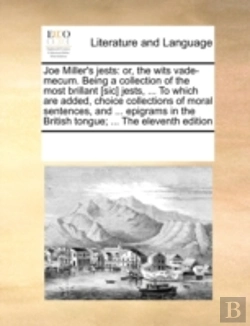 Bertrand.pt - Joe Miller'S Jests: Or, The Wits Vade-Mecum. Being A Collection Of The Most Brillant (Sic) Jests, ... To Which Are Added, Choice Collections Of Moral