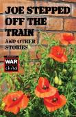 Joe Stepped Off The Train And Other Stories