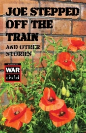 Joe Stepped Off The Train And Other Stories
