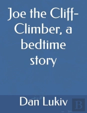 Joe The Cliff-Climber, A Bedtime Story