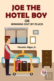 Joe The Hotel Boy Or Winning Out By Pluck