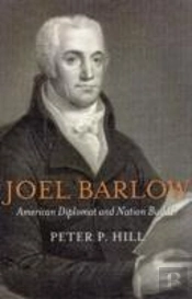 Joel Barlow, American Diplomat And Nation Builder